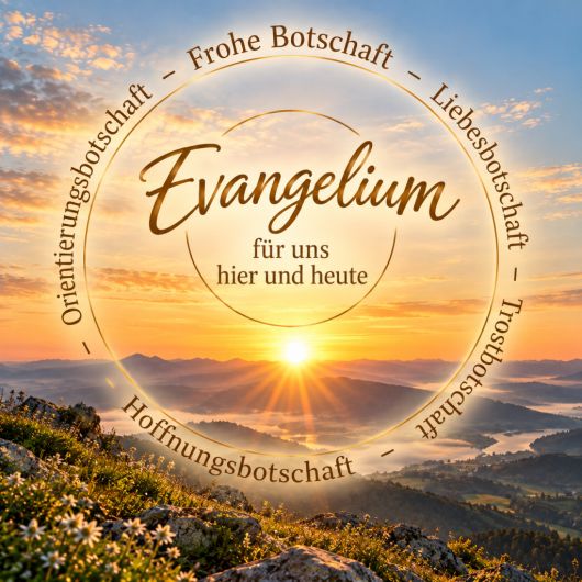 Evangelium - Lebenshilfe f&uuml;r uns jetzt