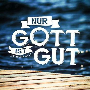 Gut ist nur einer Gut ist nur einer